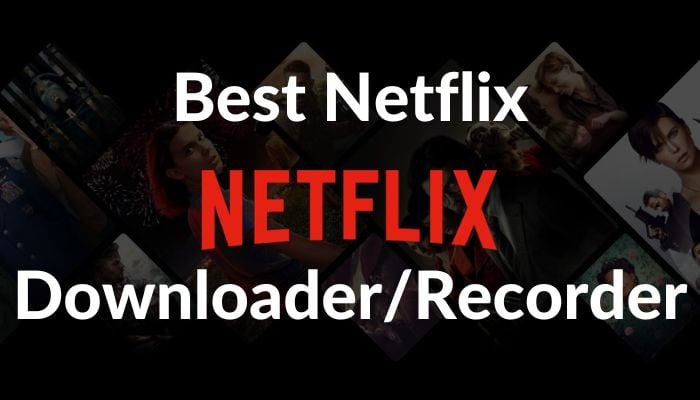 best netflix video downloaders